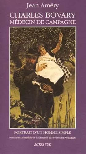 Couverture du produit · Charles Bovary, médecin de campagne : Portrait d'un homme simple