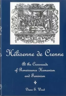 Couverture du produit · Helisenne De Crenne: At the Crossroads of Renaissance Humanism and Feminism