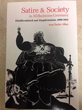Couverture du produit · Satire and Society in Wilhelmine Germany: Kladderadatsch & Simplicissimus, 1890-1914