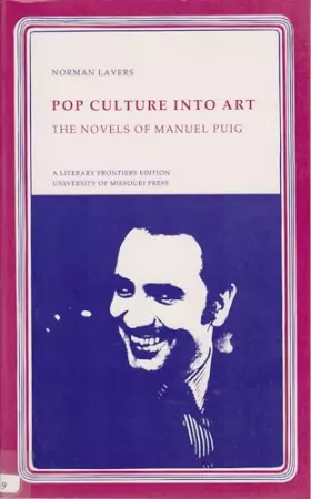 Couverture du produit · Pop Culture Into Art: The Novels of Manuel Puig (Volume 1) (Literary Frontiers Edition)