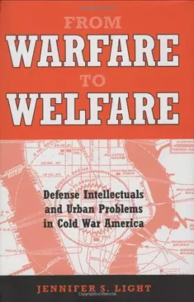 Couverture du produit · From Warfare to Welfare: Defense Intellectuals and Urban Problems in Cold War America
