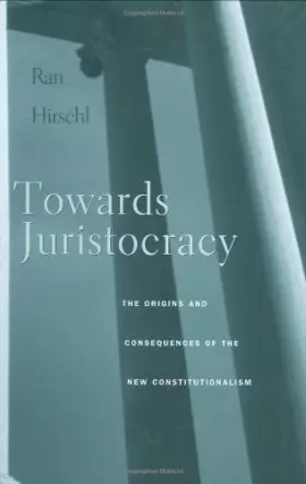 Couverture du produit · Towards Juristocracy: The Origins and Consequences of the New Constitutionalism