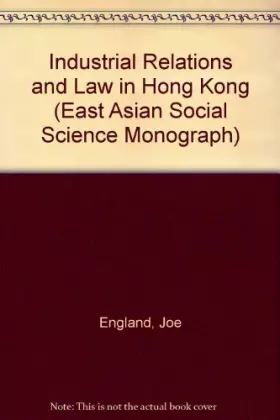 Couverture du produit · Industrial Relations and Law in Hong Kong (East Asian Social Science Monograph)