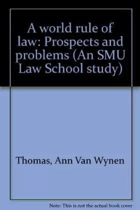 Couverture du produit · A world rule of law: Prospects and problems (An SMU Law School study)