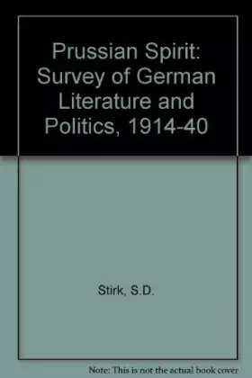 Couverture du produit · The Prussian spirit: A survey of German literature and politics, 1914-1940,