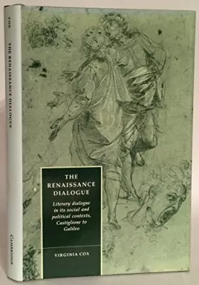 Couverture du produit · The Renaissance Dialogue: Literary Dialogue in its Social and Political Contexts, Castiglione to Galileo (Cambridge Studies in 