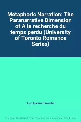 Couverture du produit · Metaphoric Narration: The Paranarrative Dimension of A la recherche du temps perdu (University of Toronto Romance Series)