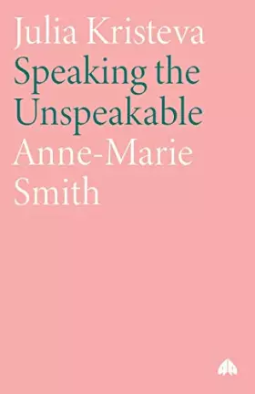 Couverture du produit · Julia Kristeva: Speaking the Unspeakable (Modern European Thinkers)