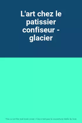 Couverture du produit · L'art chez le patissier confiseur - glacier