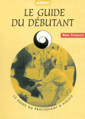 Couverture du produit · Le guide du débutant aïkido