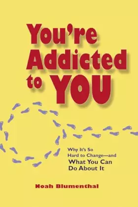 Couverture du produit · You're Addicted to You: Why It's So Hard to Change -- and What You Can Do About It