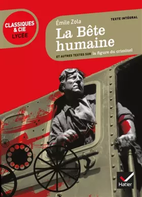 Couverture du produit · La Bête humaine: suivi d'une anthologie sur la figure du criminel