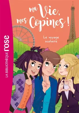 Couverture du produit · Ma vie, mes copines 03 - Le voyage scolaire