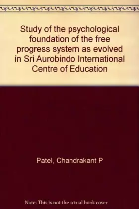 Couverture du produit · Study of the psychological foundation of the "free progress system" as evolved in Sri Aurobindo International Centre of Educati