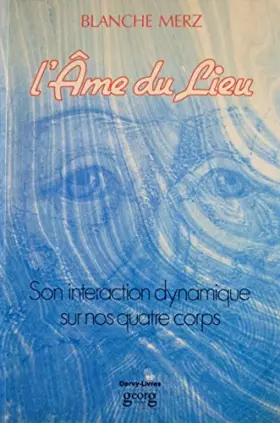 Couverture du produit · L'âme du lieu : Son interaction dynamique sur nos quatre corps