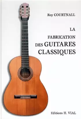 Couverture du produit · La fabrication des guitares classiques