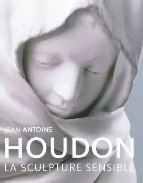 Couverture du produit · Jean-Antoine Houdon: La sculpture sensible