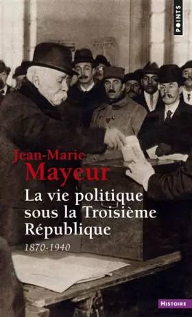 Couverture du produit · LA VIE POLITIQUE SOUS LA TROISIEME REPUBLIQUE (1870-1940)