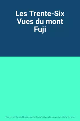 Couverture du produit · Les Trente-Six Vues du mont Fuji