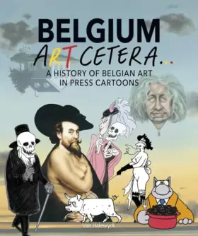 Couverture du produit · Belgium art cetera: a history of Belgian art in press cartoons