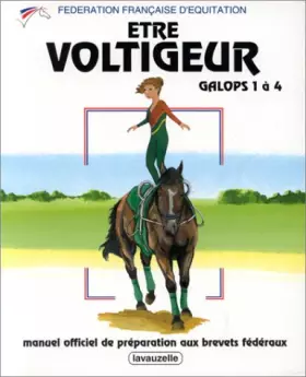 Couverture du produit · Être voltigeur, Galops 1 à 4