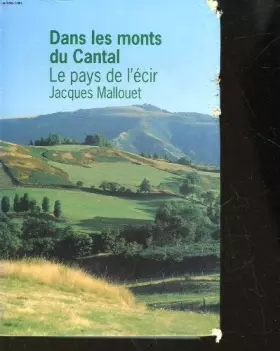 Couverture du produit · Le pays de l'ecir - dans les monts du cantal