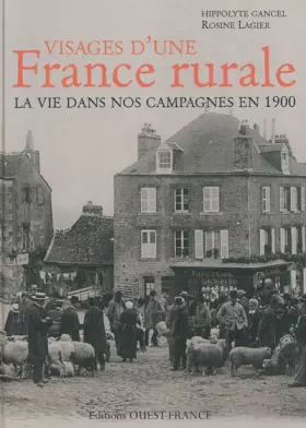 Couverture du produit · Visages d'une France rurale, la vie dans nos campagnes en 1900