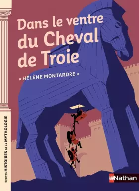 Couverture du produit · Dans le ventre du cheval de Troie - Petites histoires de la Mythologie - Dès 9 ans