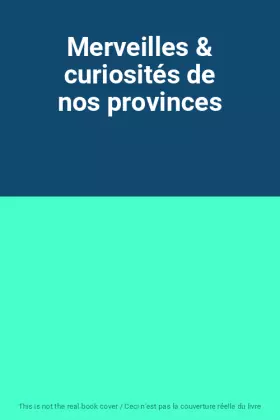 Couverture du produit · Merveilles & curiosités de nos provinces