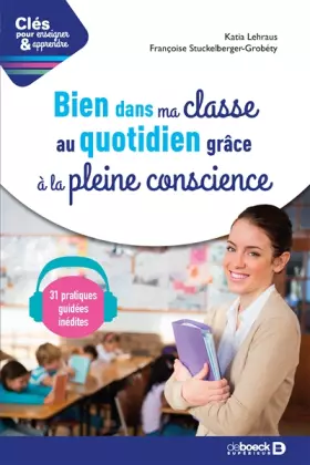 Couverture du produit · Bien dans ma classe au quotidien grâce à la pleine conscience: Avec 31 séances audio de méditation guidée