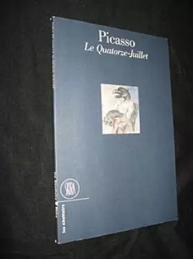 Couverture du produit · Picasso. Le Quatorze-Juillet (Les Abattoirs, octobre 1999)