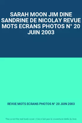 Couverture du produit · SARAH MOON JIM DINE SANDRINE DE NICOLAY REVUE MOTS ECRANS PHOTOS N° 20 JUIN 2003