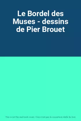 Couverture du produit · Le Bordel des Muses - dessins de Pier Brouet