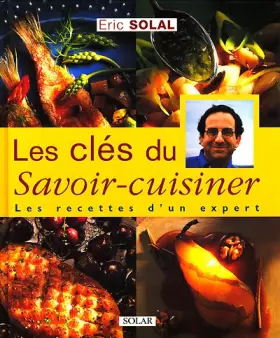 Couverture du produit · Les clés du savoir cuisiner : les recettes d'un expert