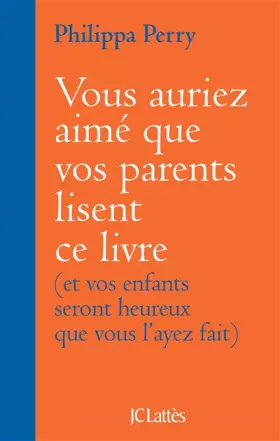 Couverture du produit · Vous auriez aimé que vos parents lisent ce livre: (et vos enfants seront heureux que vous l'ayez fait)