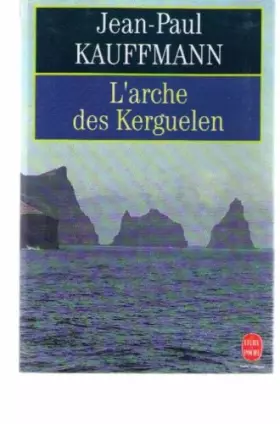 Couverture du produit · L'ARCHE DES KERGUELEN. Voyage aux îles de la désolation