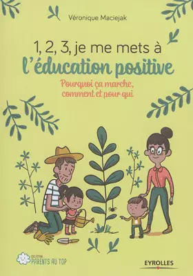 Couverture du produit · 1,2,3, je me mets à l'éducation positive: Pourquoi ça marche, comment et pour qui