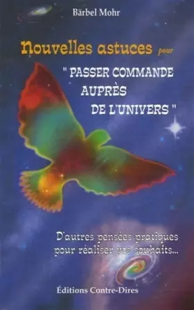 Couverture du produit · Nouvelles astuces pour "Passer commande auprès de l'Univers" - D'autres pensées pratiques pour réaliser vos souhaits...