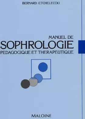 Couverture du produit · MANUEL DE SOPHROLOGIE PEDAGOGIQUE ET THERAPEUTIQUE. 2ème édition