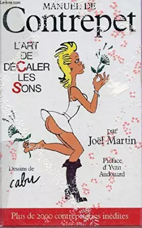 Couverture du produit · MANUEL DE CONTREPET- L'ART DE DECALER LES SONS / PLUS DE 2000 CONTREPETERIES INEDITES.