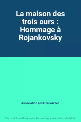 Couverture du produit · La maison des trois ours : Hommage à Rojankovsky