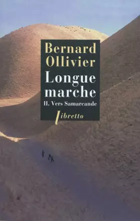 Couverture du produit · Longue marche, Tome 2 : Vers Samarcande : A pied de la Méditerranée jusqu'en Chine par la route de la soie