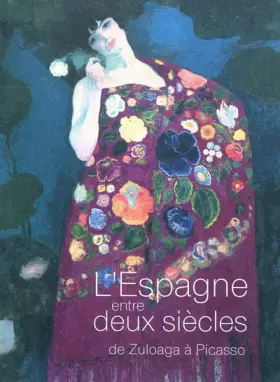 Couverture du produit · L'ESPAGNE ENTRE DEUX SIECLES DE ZULOAGA A PICASSO