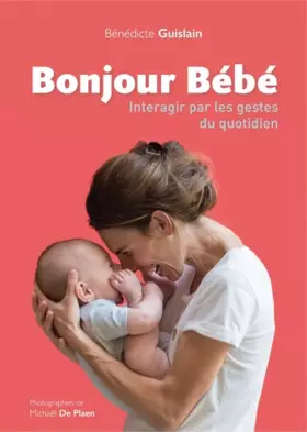 Couverture du produit · Bonjour bébé: Interagir par les gestes du quotidien