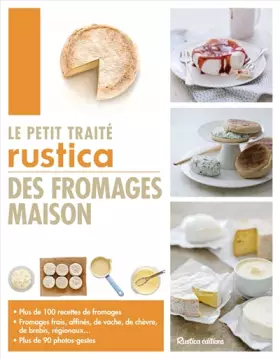 Couverture du produit · Le petit traité Rustica des fromages maison
