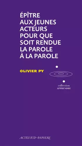 Couverture du produit · Apprendre, numéro 13 : Epître aux jeunes acteurs pour que soit rendue la parole à la parole