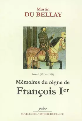 Couverture du produit · Mémoires du règne de François 1er.: Tome 1 (1513-1524)