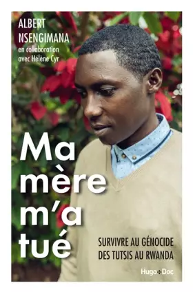 Couverture du produit · Ma mère m'a tué - Survivre au génocide des Tutsis au Rwanda