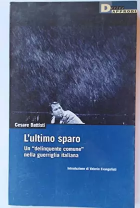 Couverture du produit · L'ultimo sparo. Un «delinquente comune» nella guerriglia italiana: Un "delinquinte comune" nella guerriglia italiana.