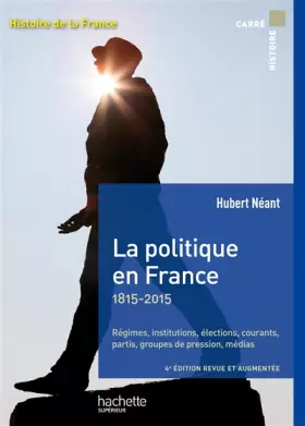 Couverture du produit · La politique en France 1815-2015